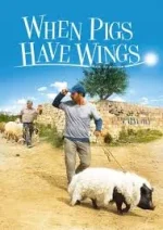 When Pigs Have Wings (2011) - IMDb.webp